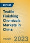 Textile Finishing Chemicals Markets in China - Product Thumbnail Image