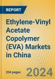 Ethylene-Vinyl Acetate Copolymer (EVA) Markets in China- Product Image