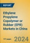 Ethylene Propylene Copolymer or Rubber (EPR) Markets in China - Product Image