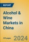 Alcohol & Wine Markets in China - Product Image