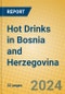 Hot Drinks in Bosnia and Herzegovina - Product Image