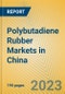 Polybutadiene Rubber Markets in China - Product Image