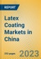 Latex Coating Markets in China - Product Image