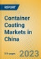 Container Coating Markets in China - Product Image