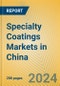 Specialty Coatings Markets in China - Product Thumbnail Image