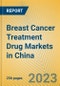 Breast Cancer Treatment Drug Markets in China - Product Image