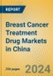 Breast Cancer Treatment Drug Markets in China - Product Image