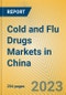 Cold and Flu Drugs Markets in China - Product Image