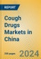 Cough Drugs Markets in China - Product Image