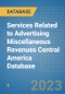 Services Related to Advertising Miscellaneous Revenues Central America Database - Product Thumbnail Image