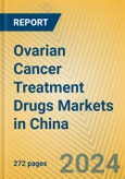 Ovarian Cancer Treatment Drugs Markets in China- Product Image