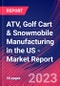 ATV, Golf Cart & Snowmobile Manufacturing in the US - Industry Market Research Report - Product Image