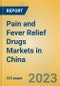 Pain and Fever Relief Drugs Markets in China - Product Thumbnail Image