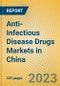 Anti-Infectious Disease Drugs Markets in China - Product Image