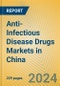 Anti-Infectious Disease Drugs Markets in China - Product Image