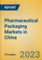 Pharmaceutical Packaging Markets in China - Product Thumbnail Image