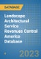 Landscape Architectural Service Revenues Central America Database - Product Thumbnail Image