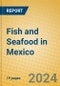 Fish and Seafood in Mexico - Product Image