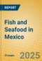 Fish and Seafood in Mexico - Product Image