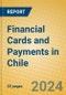 Financial Cards and Payments in Chile - Product Image