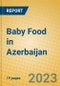 Baby Food in Azerbaijan - Product Thumbnail Image