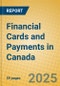 Financial Cards and Payments in Canada - Product Thumbnail Image