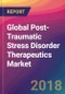 Global Post-Traumatic Stress Disorder Therapeutics Market Size, Market Share, Application Analysis, Regional Outlook, Growth Trends, Key Players, Competitive Strategies and Forecasts, 2018 To 2026 - Product Thumbnail Image