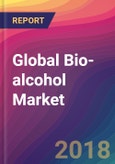 Global Bio-alcohol Market Size, Market Share, Application Analysis, Regional Outlook, Growth Trends, Key Players, Competitive Strategies and Forecasts, 2018 To 2026- Product Image
