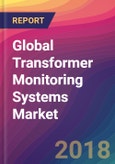 Global Transformer Monitoring Systems Market Size, Market Share, Application Analysis, Regional Outlook, Growth Trends, Key Players, Competitive Strategies and Forecasts, 2018 To 2026- Product Image