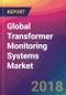 Global Transformer Monitoring Systems Market Size, Market Share, Application Analysis, Regional Outlook, Growth Trends, Key Players, Competitive Strategies and Forecasts, 2018 To 2026 - Product Thumbnail Image