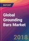 Global Grounding Bars Market Size, Market Share, Application Analysis, Regional Outlook, Growth Trends, Key Players, Competitive Strategies and Forecasts, 2018 To 2026 - Product Thumbnail Image