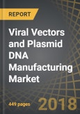 Viral Vectors and Plasmid DNA Manufacturing Market (2nd Edition), 2018-2030- Product Image