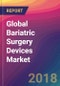 Global Bariatric Surgery Devices Market Size, Market Share, Application Analysis, Regional Outlook, Growth Trends, Key Players, Competitive Strategies and Forecasts, 2018 To 2026 - Product Thumbnail Image