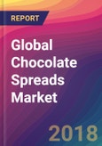 Global Chocolate Spreads Market Size, Market Share, Application Analysis, Regional Outlook, Growth Trends, Key Players, Competitive Strategies and Forecasts, 2018 To 2026- Product Image