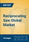Reciprocating Saw Global Market Insights 2023, Analysis and Forecast to 2028, by Manufacturers, Regions, Technology, Application, Product Type - Product Image