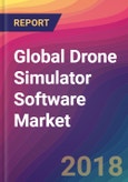 Global Drone Simulator Software Market Size, Market Share, Application Analysis, Regional Outlook, Growth Trends, Key Players, Competitive Strategies and Forecasts, 2018 To 2026- Product Image