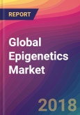 Global Epigenetics Market Size, Market Share, Application Analysis, Regional Outlook, Growth Trends, Key Players, Competitive Strategies and Forecasts, 2018 To 2026- Product Image