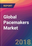Global Pacemakers Market Size, Market Share, Application Analysis, Regional Outlook, Growth Trends, Key Players, Competitive Strategies and Forecasts, 2018 To 2026- Product Image