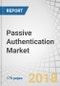 Passive Authentication Market by Component (Solution and Services), Business Function (Compliance Management, Risk Management, Marketing Management), Deployment Type, Organization Size, Industry Vertical, and Region - Global Forecast to 2023 - Product Thumbnail Image