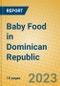 Baby Food in Dominican Republic - Product Thumbnail Image