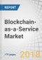 Blockchain-as-a-Service Market by Component (Tools and Services), Business Application (Supply Chain Management, Smart Contracts, Identity Management, Payments, and GRC Management), Organization Size, Industry, and Region - Global Forecast to 2023 - Product Thumbnail Image