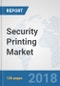 Security Printing Market: Global Industry Analysis, Trends, Market Size and Forecasts up to 2024 - Product Thumbnail Image