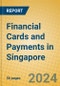 Financial Cards and Payments in Singapore - Product Image