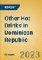 Other Hot Drinks in Dominican Republic - Product Image