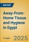 Away-From-Home Tissue and Hygiene in Egypt - Product Image