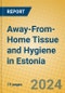 Away-From-Home Tissue and Hygiene in Estonia - Product Image