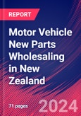 Motor Vehicle New Parts Wholesaling in New Zealand - Industry Market Research Report- Product Image