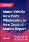 Motor Vehicle New Parts Wholesaling in New Zealand - Industry Market Research Report - Product Image