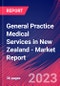 General Practice Medical Services in New Zealand - Industry Market Research Report - Product Image