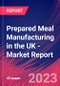 Prepared Meal Manufacturing in the UK - Industry Market Research Report - Product Image